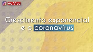 "AO VIVO | Crescimento exponencial e o coronavírus" escrito sobre fundo amarelo