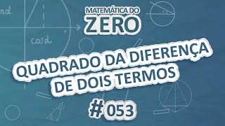 Texto"Matemática do Zero | Quadrado da diferença de dois termos" em fundo azul.