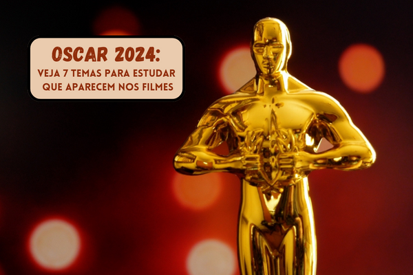 Estátua do Oscar 2024. Na imagem, está escrito: Oscar 2024: veja 7 temas para estudar que aparecem nos filmes