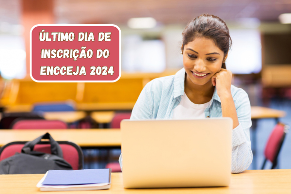 Estudante morena sorrindo com notebook na frente. Na imagem, está escrito: Último dia de inscrição do  Encceja 2024