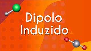 Título "Dipolo Induzido" escrito sobre fundo laranja com algumas representações de ligações químicas ao lado.