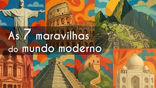 Título "As 7 maravilhas do mundo moderno" escrito em fundo ilustrado com o Coliseu, a Muralha da China, Cristo Redentor e outras maravilhas.