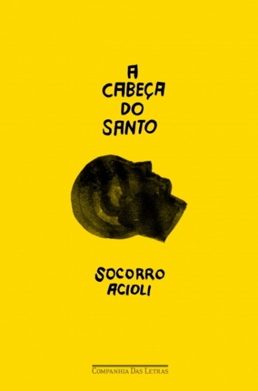 Capa do livro “A cabeça do santo”, de Socorro Acioli, publicado pela editora Companhia das Letras.