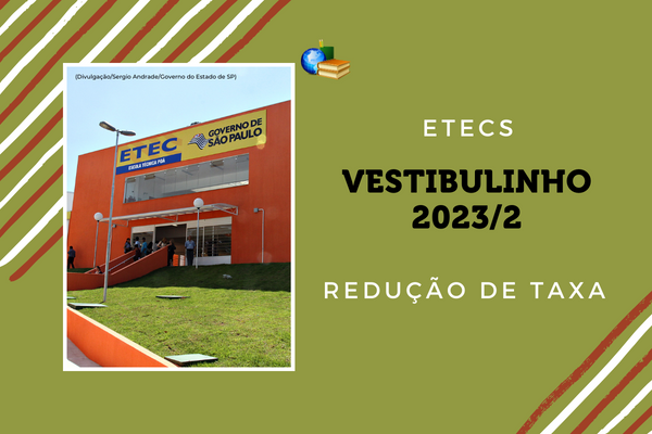 Vestibulinho da Etec: veja como pedir redução da taxa de inscrição