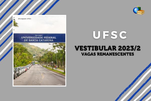 Foto do entrada do campus da UFSC, fundo cinza. Texto UFSC Vestibular 2023/2 Vagas Remanescentes